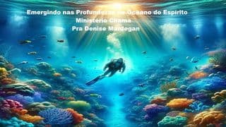 Emergindo nas Profundezas do Oceano do Espírito