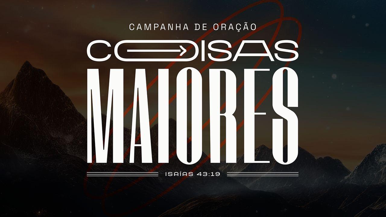 Coisas Maiores - Campanha de Oração