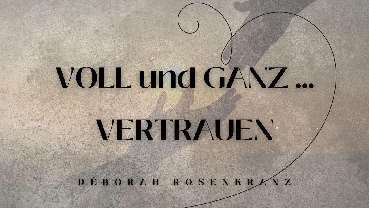 VOLL UND GANZ …… VERTRAUEN