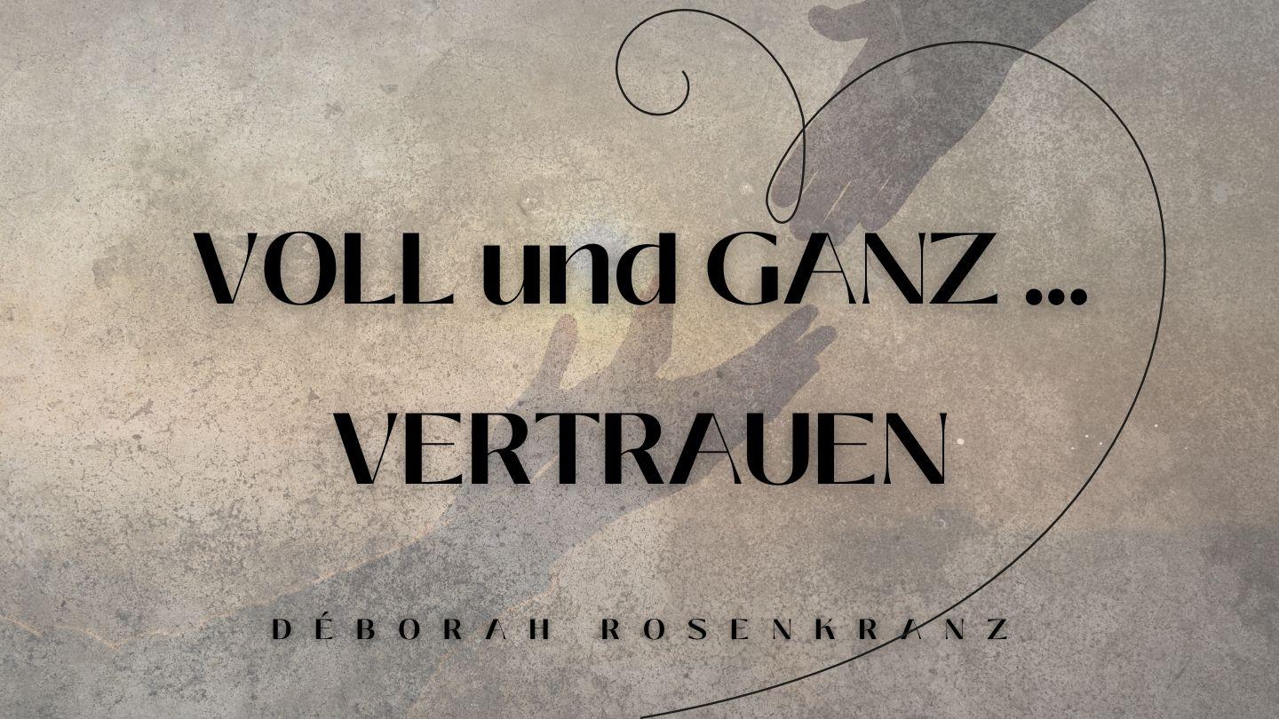 VOLL UND GANZ …… VERTRAUEN
