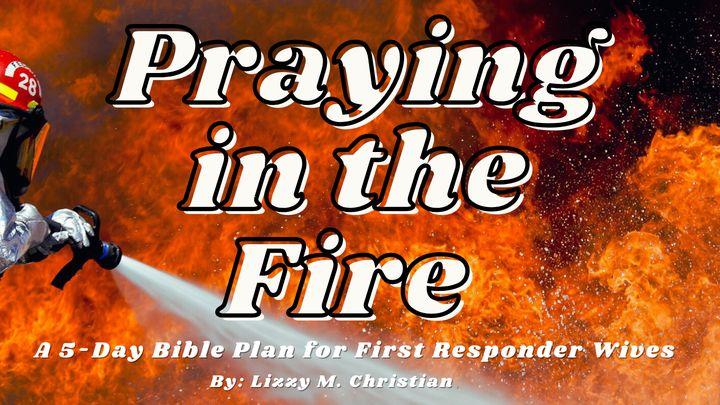 Praying in the Fire