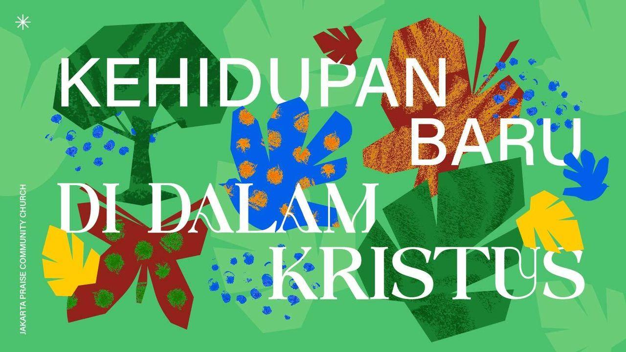 Kehidupan Baru di Dalam Kristus