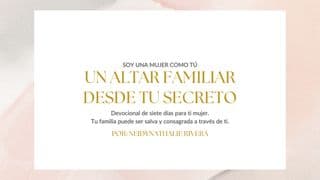 Un altar familiar desde tu secreto