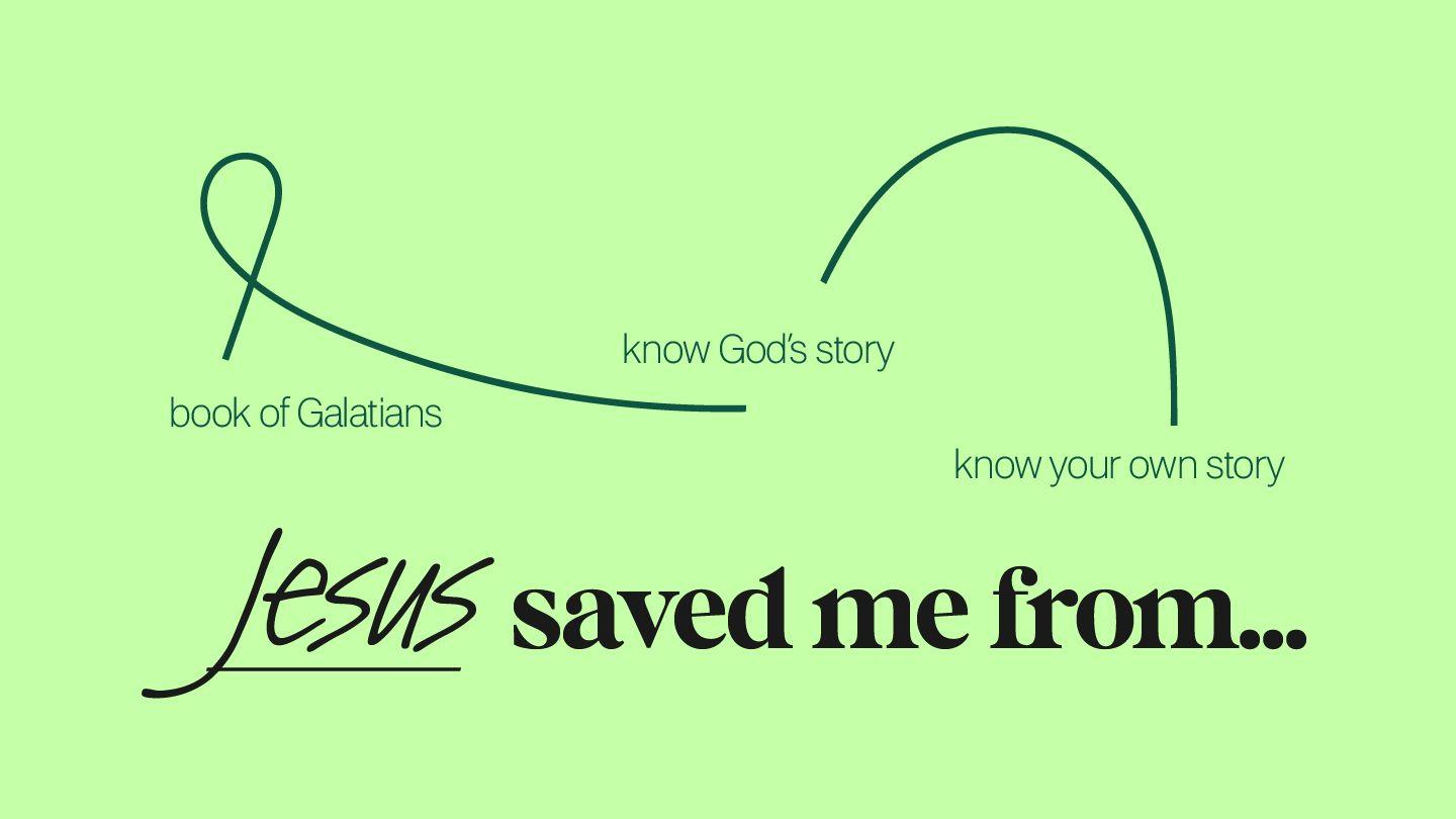 Jesus Saved Me From... Galatians 1:6-24 American Standard Version