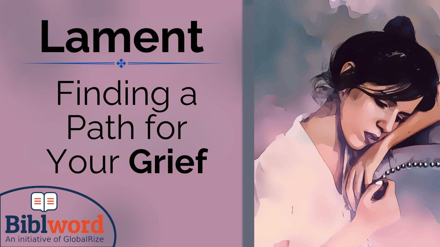 Lament, Finding a Path for Your Grief Psalms 77:3-5 New International Version (Anglicised)