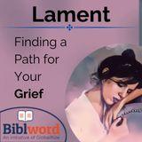Lament, Finding a Path for Your Grief