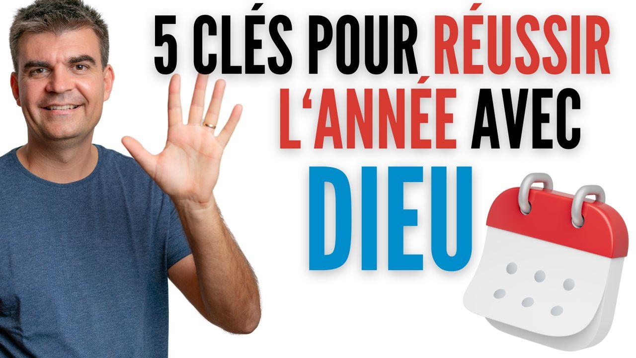 5 clés pour réussir l'année avec Dieu