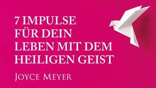 7 Impulse für dein Leben mit dem Heiligen Geist 1. Korinther 3:16 Neue Genfer Übersetzung
