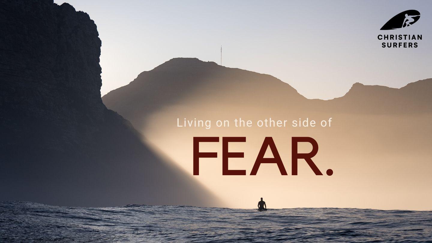 Living on the Other Side of Fear by Matt Bromley Isaiah 43:3-5 New King James Version