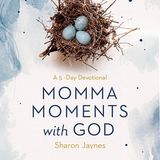 Momma Moments With God