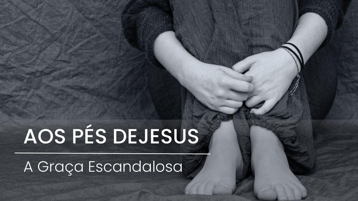 Aos Pés De Jesus: A Graça Escandalosa لوقا 38:7 مژده برای عصر جدید