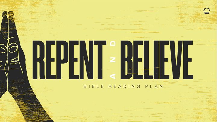 Repent and Believe - the Gospel of Mark