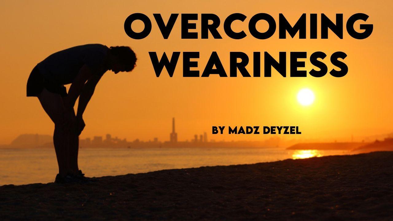 Overcoming Weariness