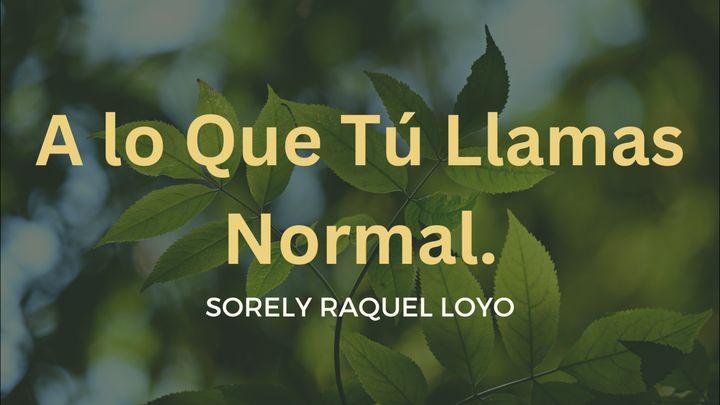 A Lo Que Tú Llamas Normal.