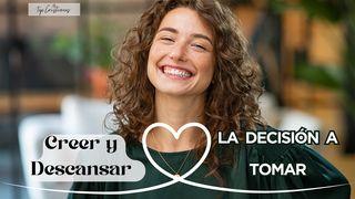 Creer Y Descansar, La Decisión a Tomar Mateo 6:29-32 Nueva Traducción Viviente