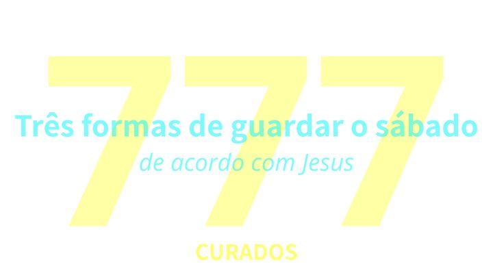 Três formas de guardar o sábado, de acordo com Jesus