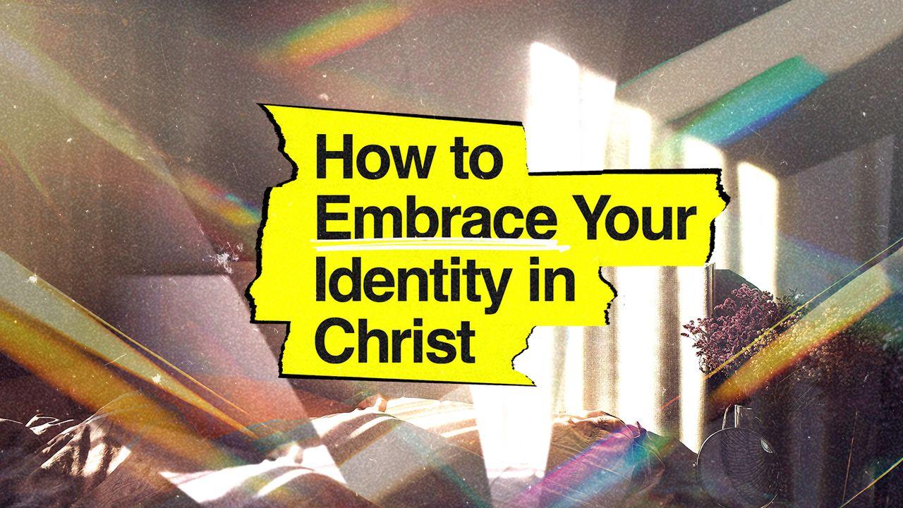 How to Embrace Your Identity in Christ