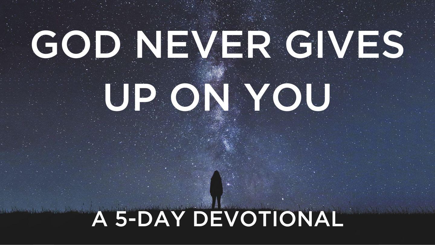 God Never Gives Up on You Genesis 21:14-18 King James Version