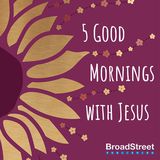 5 Good Mornings With Jesus