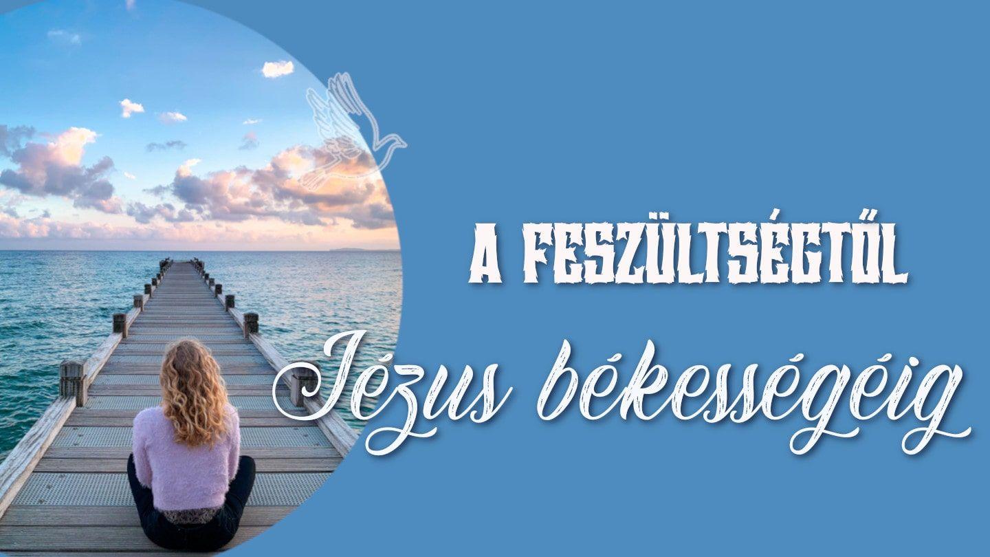 A feszültségtől Jézus békességéig Filippi 4:4 Revised Hungarian Bible
