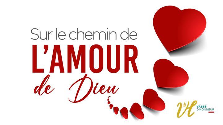 Sur le chemin de l’Amour de DIEU