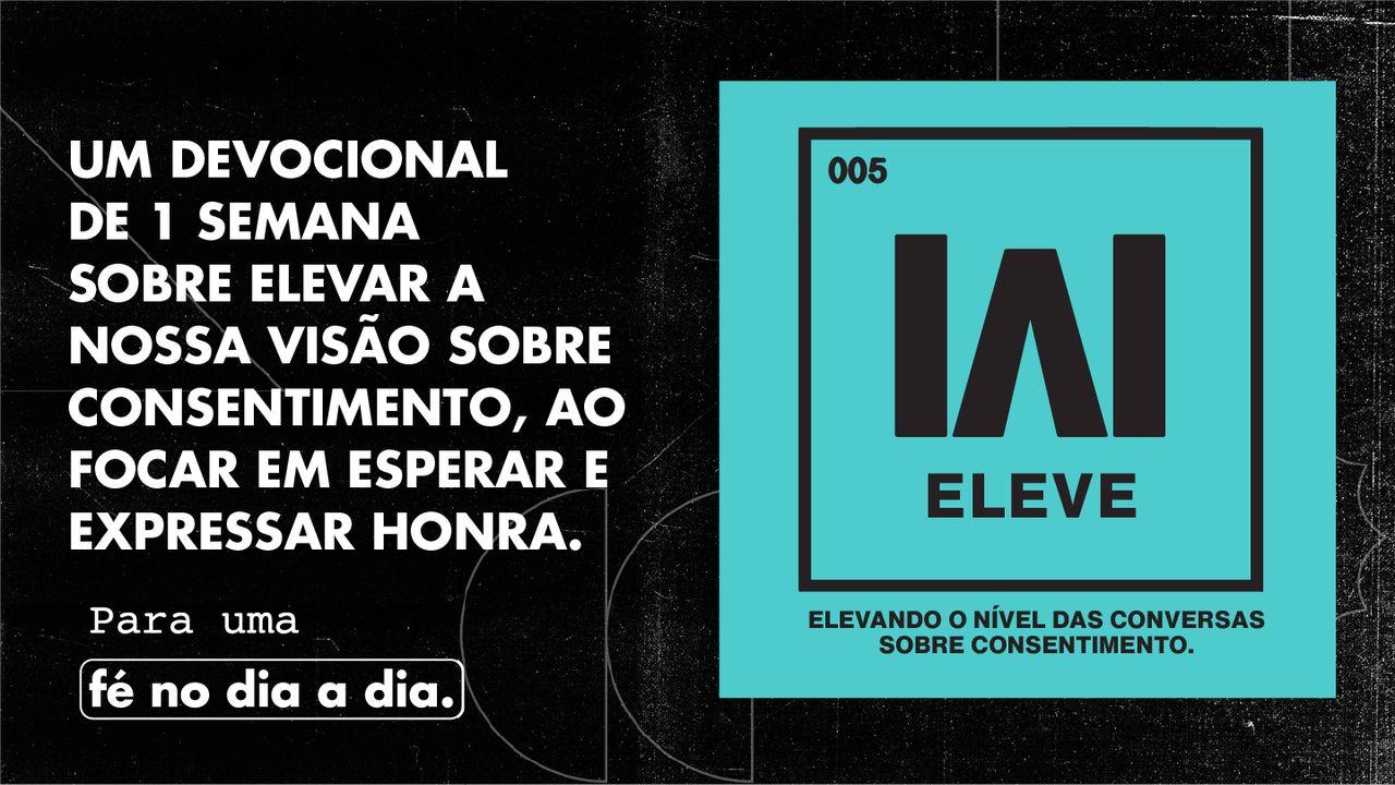 Eleve — Uma Conversa Sobre Consentimento