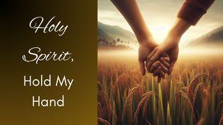 Holy Spirit, Hold My Hand