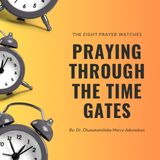 The Eight Prayer Watches: Praying Through the Time Gates
