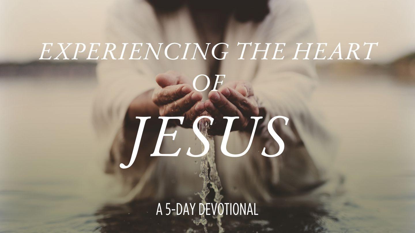 Experiencing the Heart of Jesus
