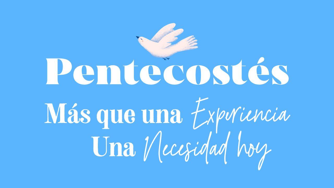 Pentecostés: Más que una experiencia, una necesidad hoy