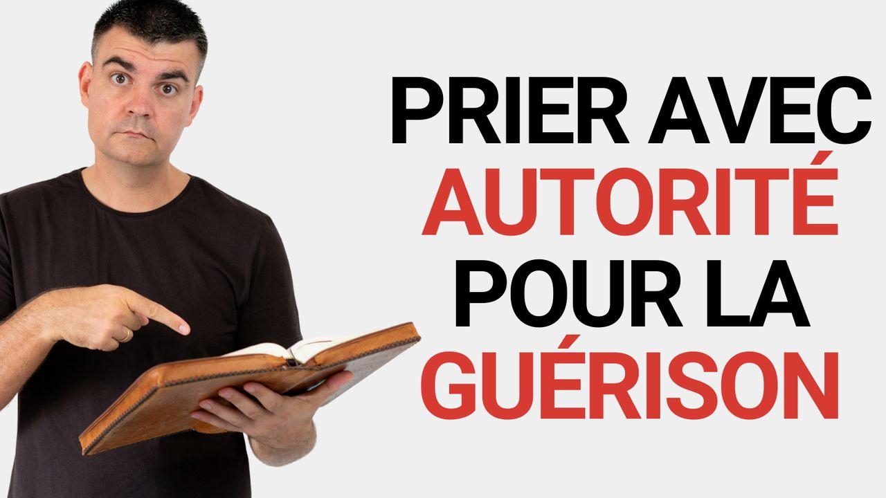 Prier avec autorité pour la guérison