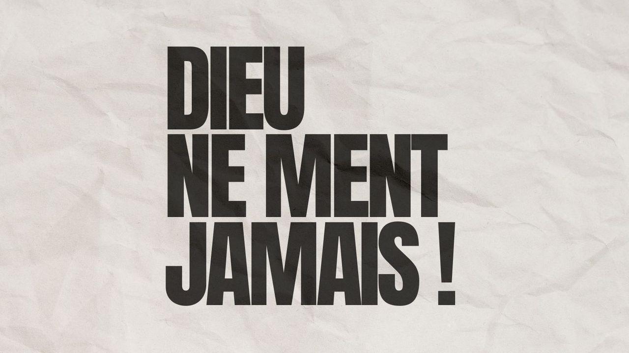 Dieu ne ment jamais !