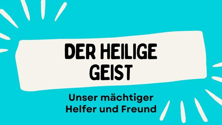 Pfingsten: Der Heilige Geist - Unser mächtiger Helfer und Freund