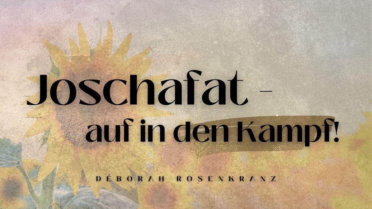 Joschafat - auf in den Kampf!