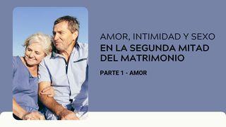 Amor, Intimidad Y Sexo en La Segunda Mitad Del Matrimonio: Parte 1 - AMOR Proverbios 3:5 Traducción en Lenguaje Actual