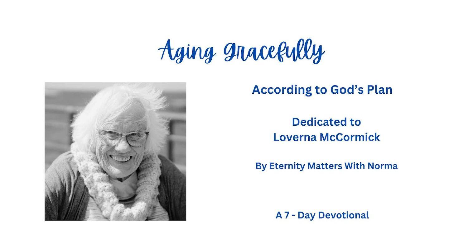 Aging Gracefully  According to God's Plan Genesis 17:19-27 New King James Version
