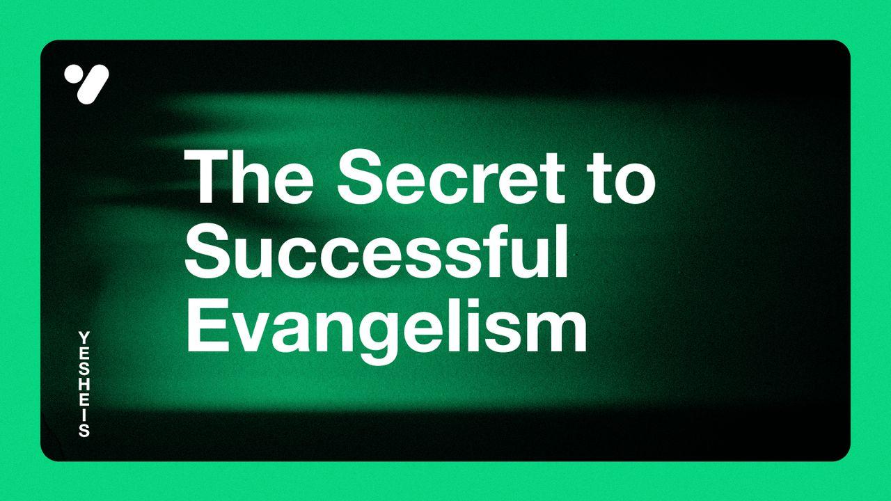 What Is the Secret to Successful Evangelism?