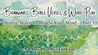 Brainwaves, Bible Verses, & Word Play: Creative Ways to Renew Your Mind - (Part 1) Proverbs 24:3-5 American Standard Version