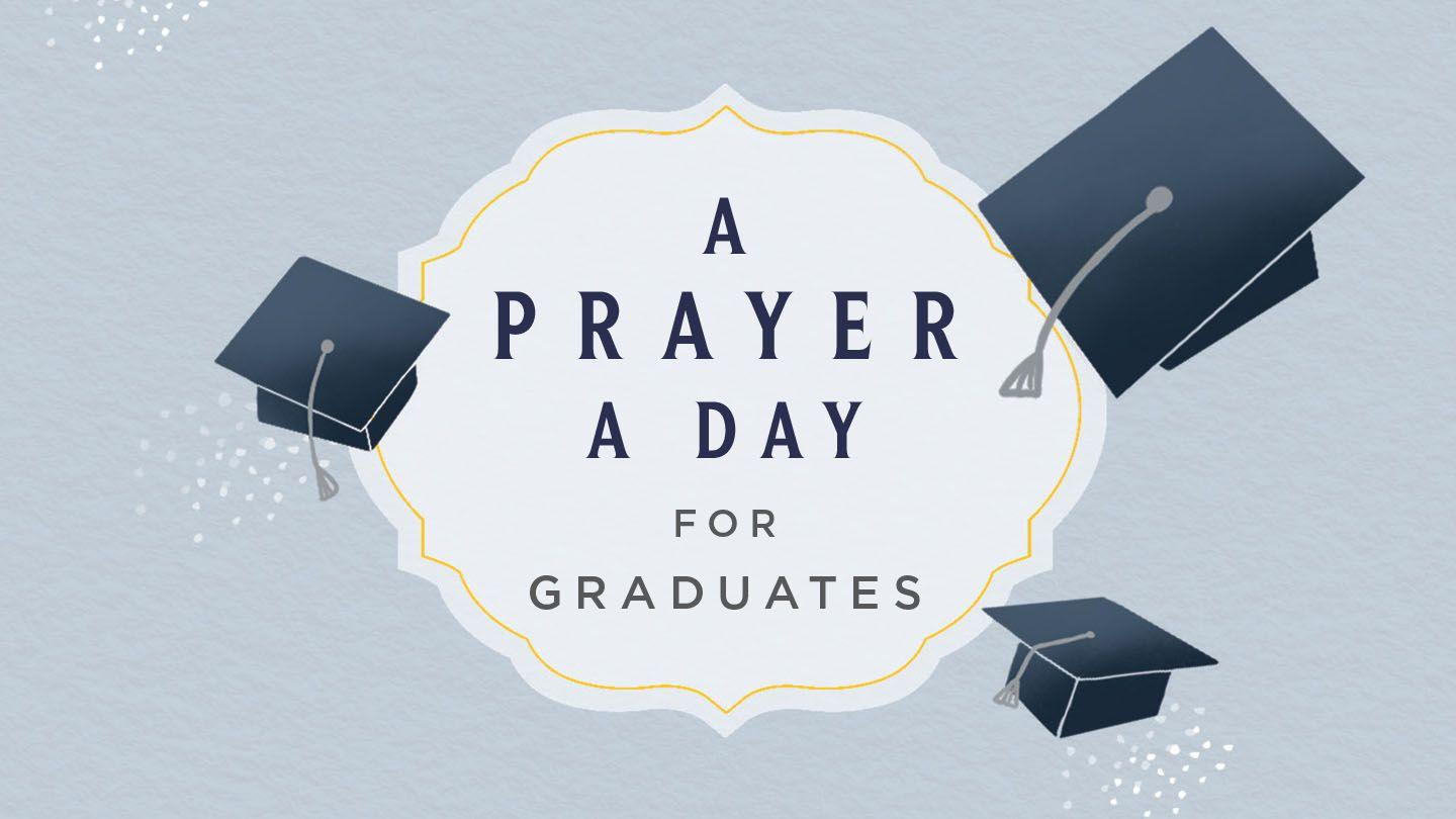 A Prayer a Day for Graduates Psalms 71:20-24 Amplified Bible