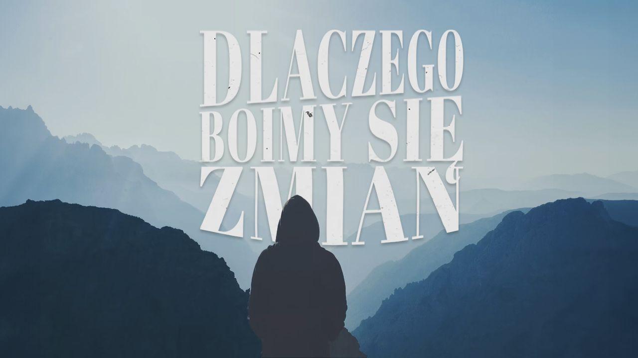 Dlaczego boimy się zmian?