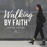 Walking by Faith One Day at a Time