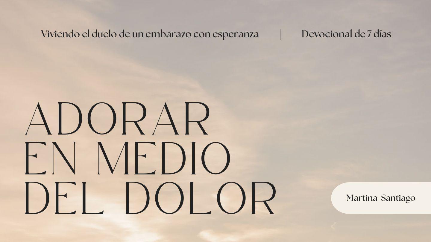 Adorar en Medio Del Dolor (Viviendo El Duelo De Un Embarazo Con Esperanza) Salmos 34:17 Biblia Reina Valera 1960