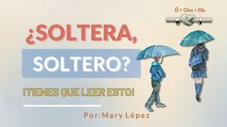 ¿Soltera, soltero? ¡Tienes que leer esto!