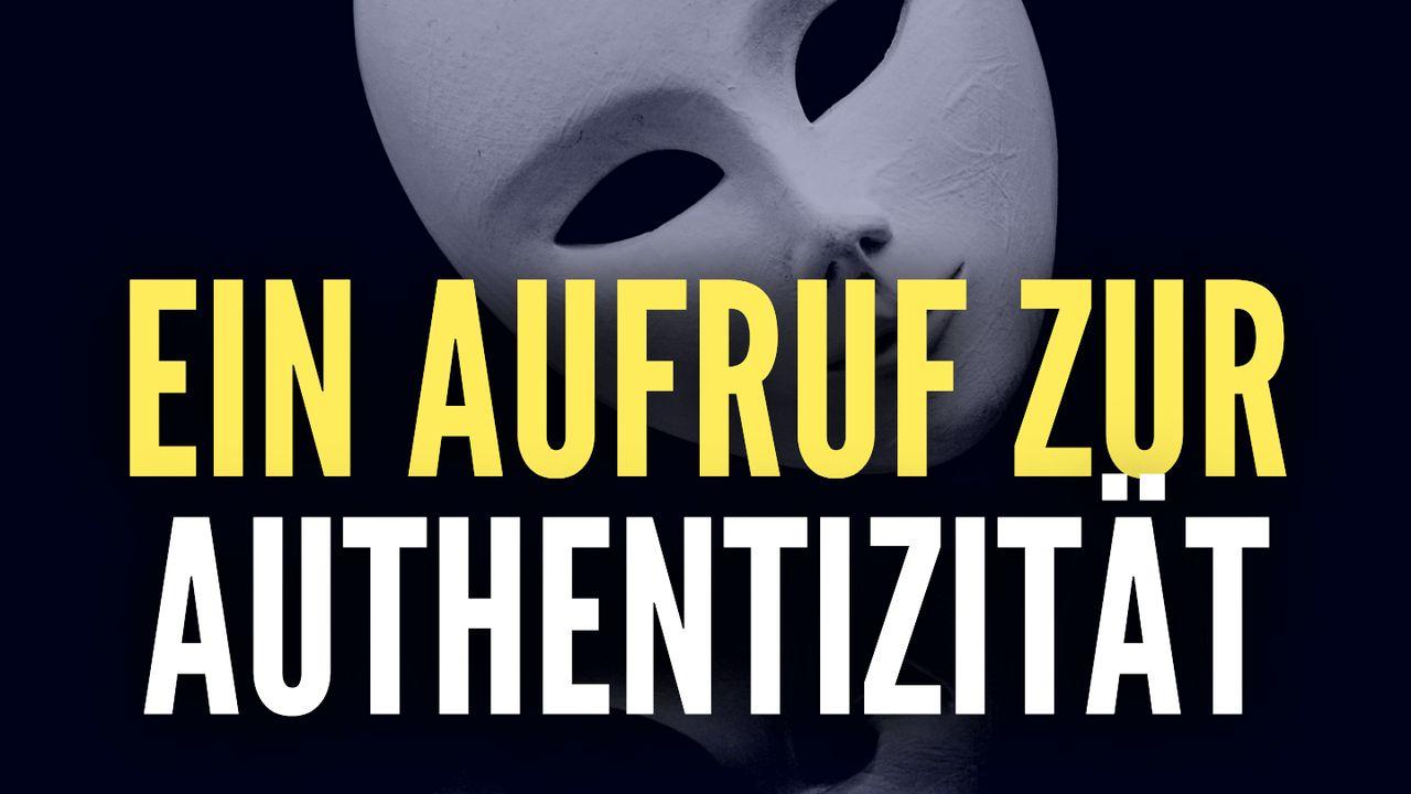 Ein Aufruf zur Authentizität
