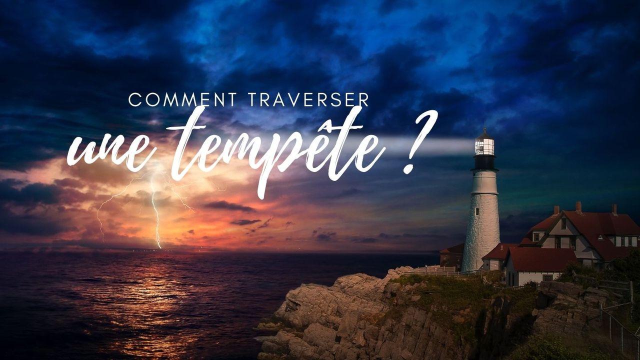 Comment traverser une tempête?