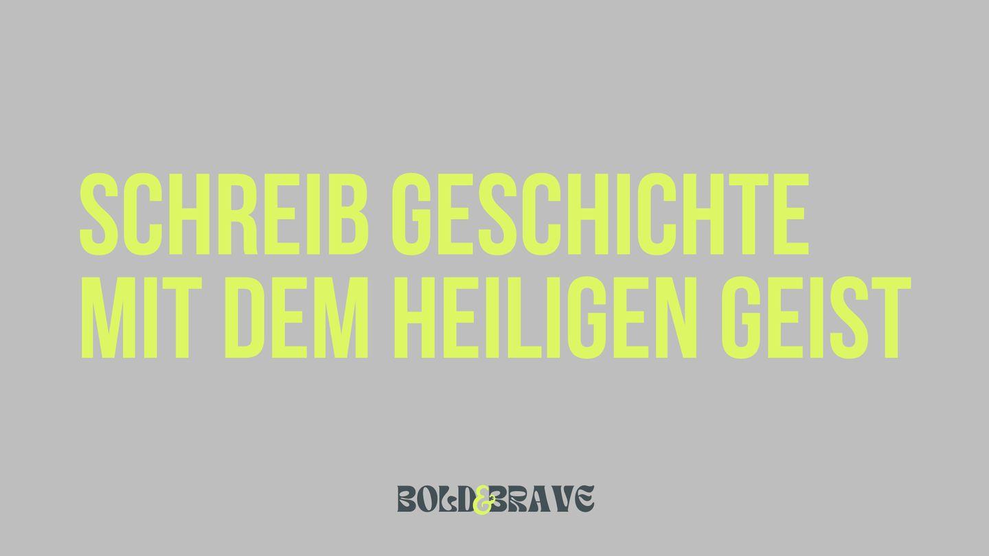 Schreib Geschichte mit dem Heiligen Geist