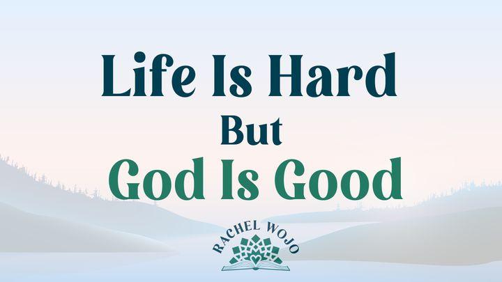 Life Is Hard but God Is Good