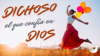 Dichoso el que confía en Dios