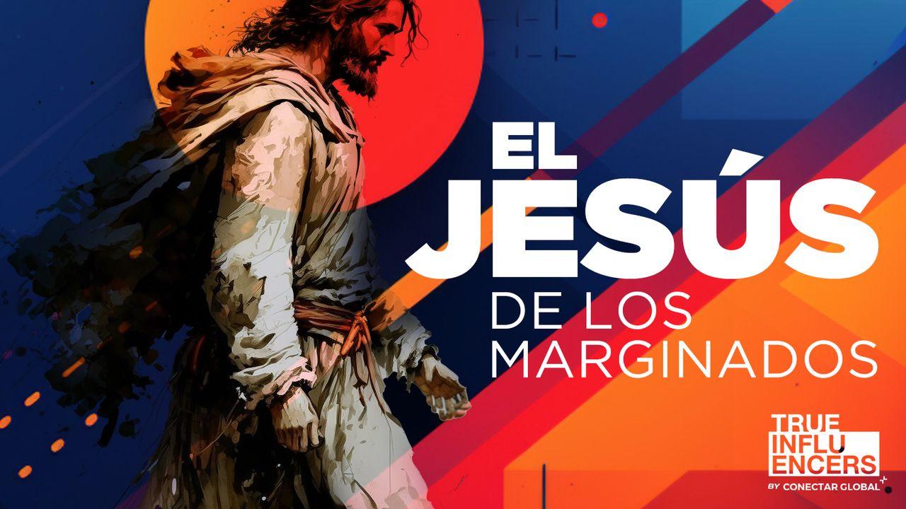 El Jesús De Los Marginados