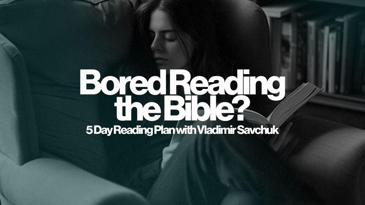 Bored Reading the Bible?